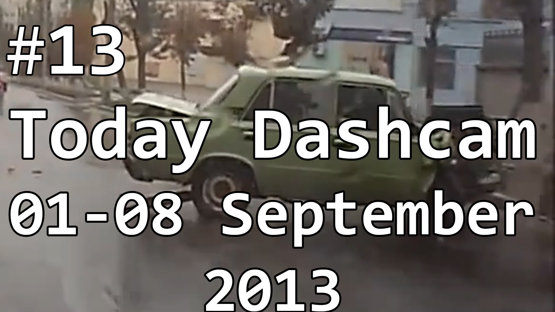 Today DashCam – Russian Car Crash Compilation 01-08 September 2013