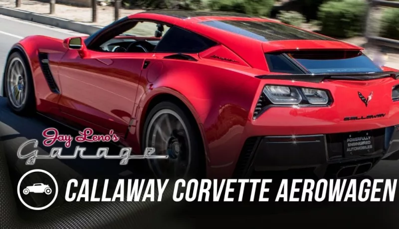 A 2016 Callaway Corvette Aerowagen Emerges From Jay Leno’s Garage